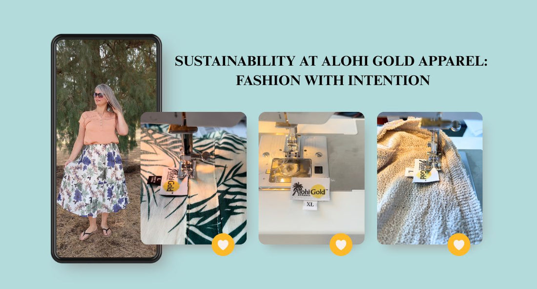 Sustainability at Alohi Gold Apparel: Fashion with Intention