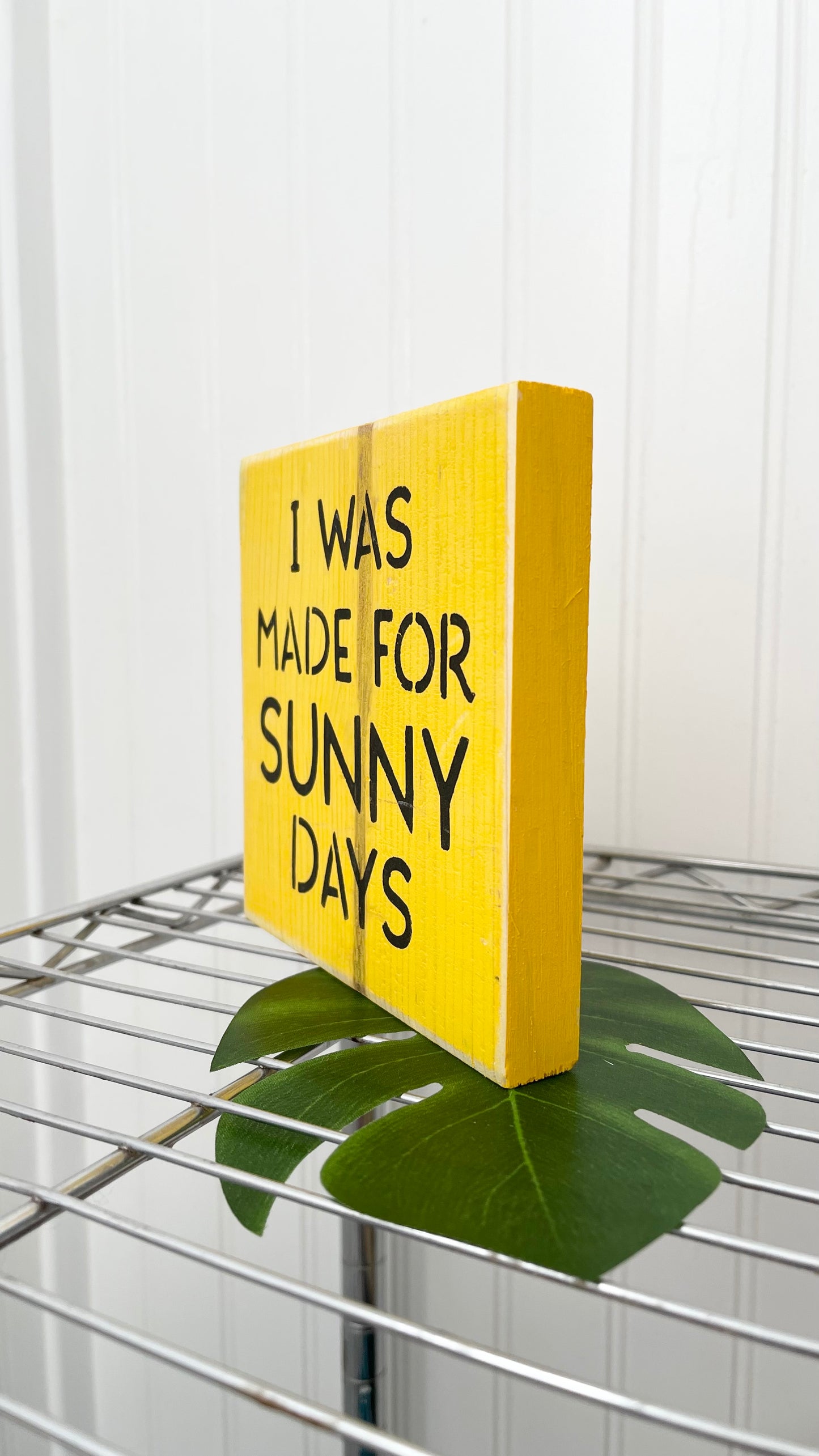 I Was Made For Sunny Days Wood Sign